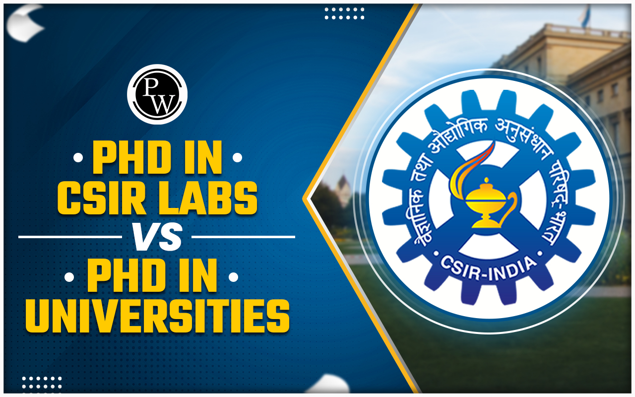 PhD in CSIR Labs VS PhD in Universities