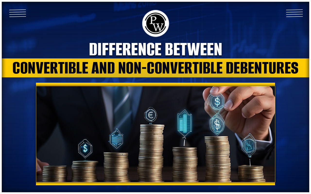Convertible and Non-convertible debentures