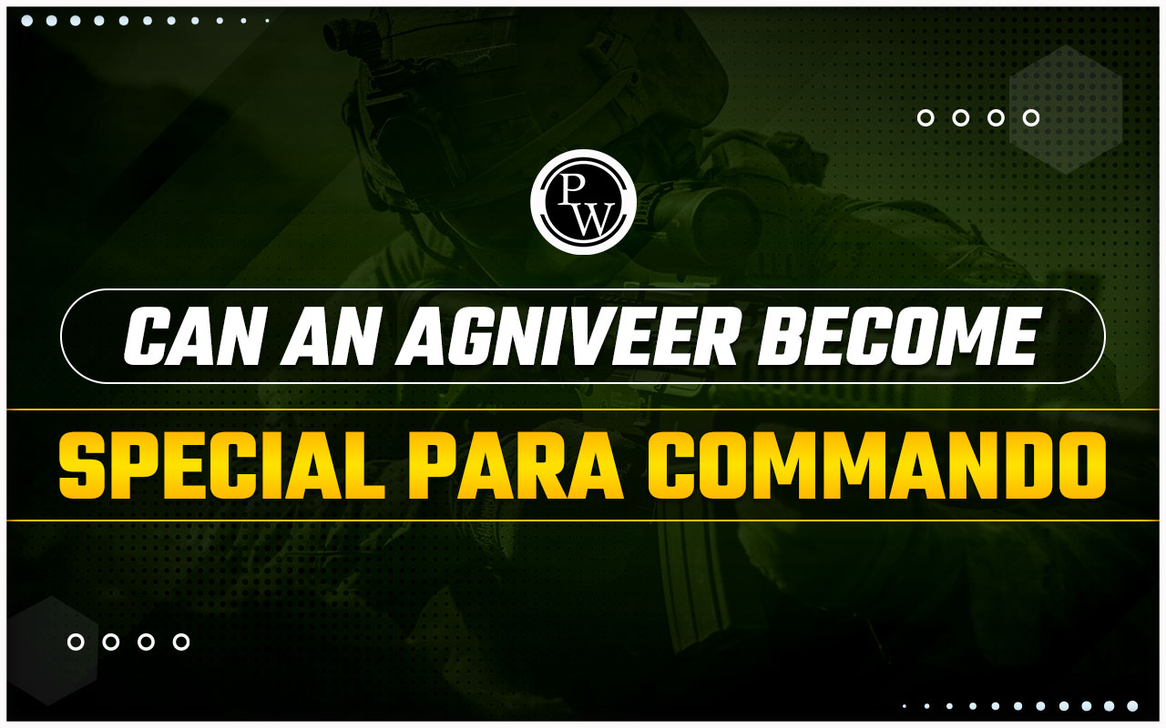 Can An Agniveer Become A Special Para Commando?