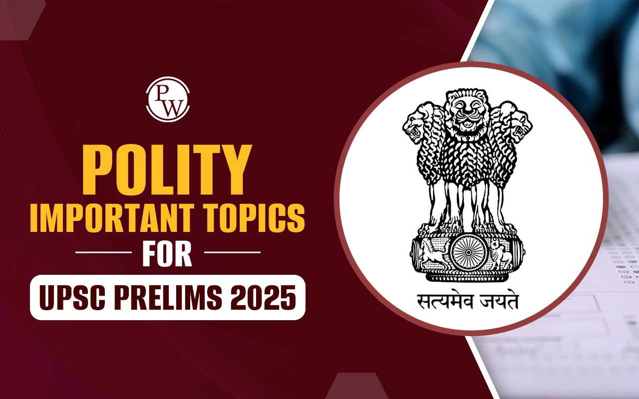 Polity Important Topics For UPSC Prelims 2025