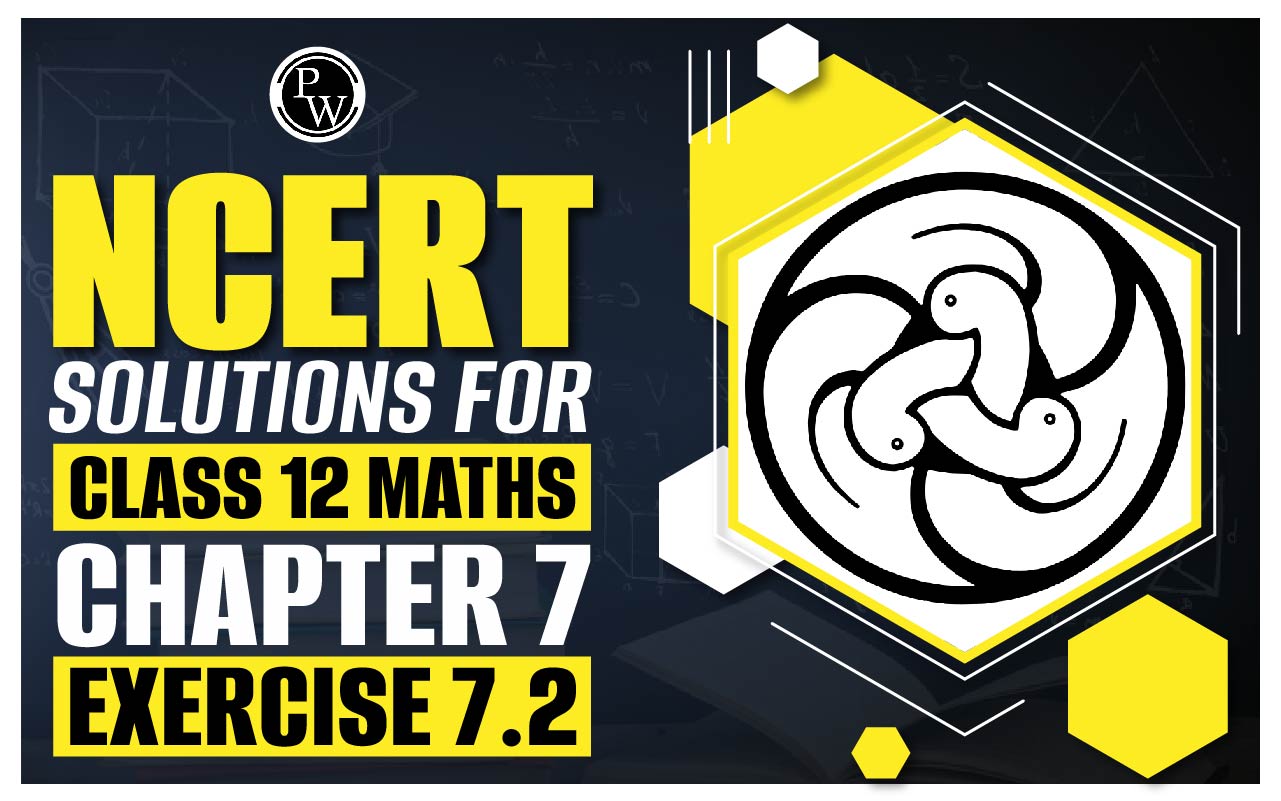 NCERT Solutions for Class 12 Maths Chapter 7 Exercise 7.2