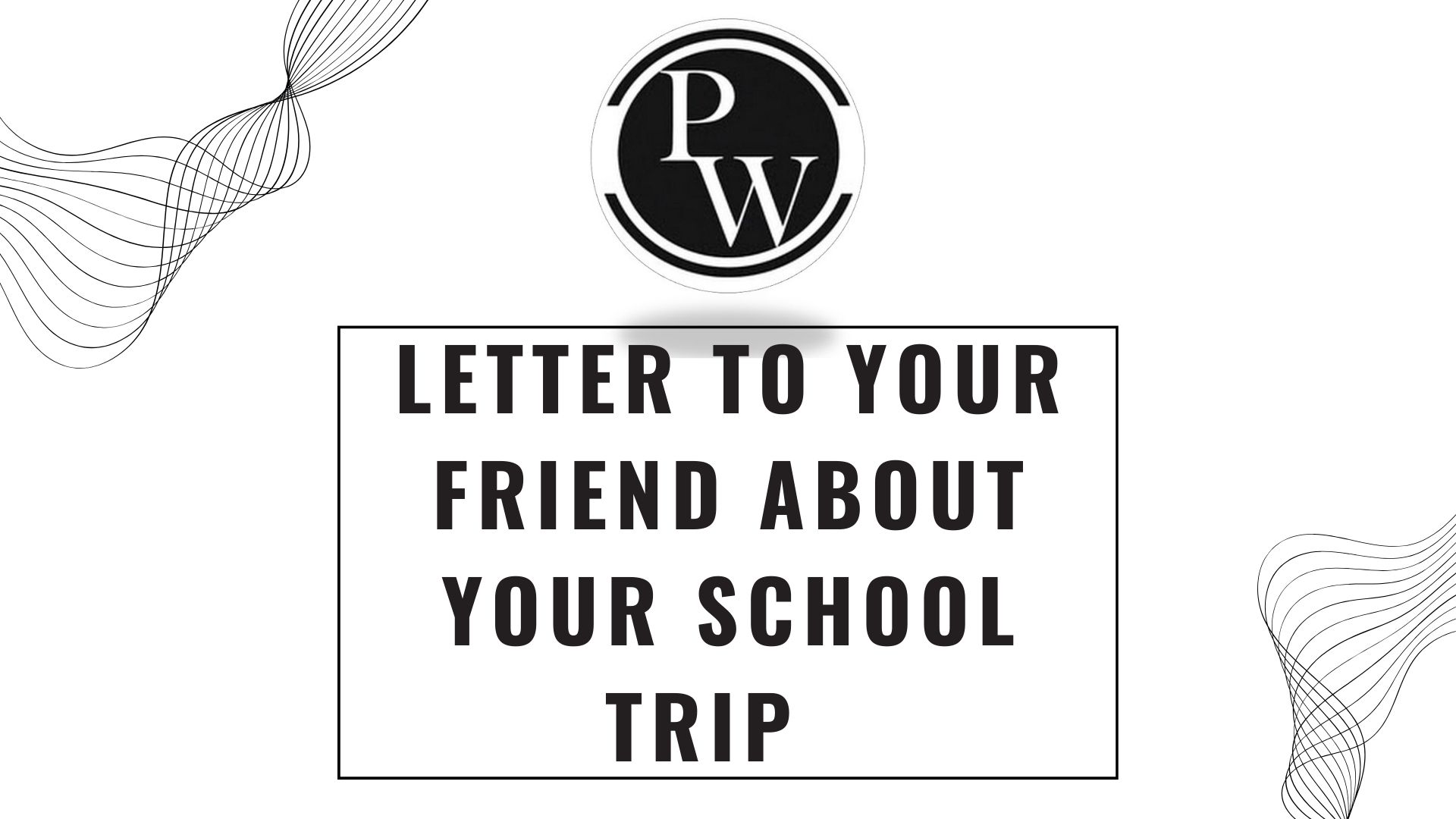 Letter to Your Friend about Your School Trip