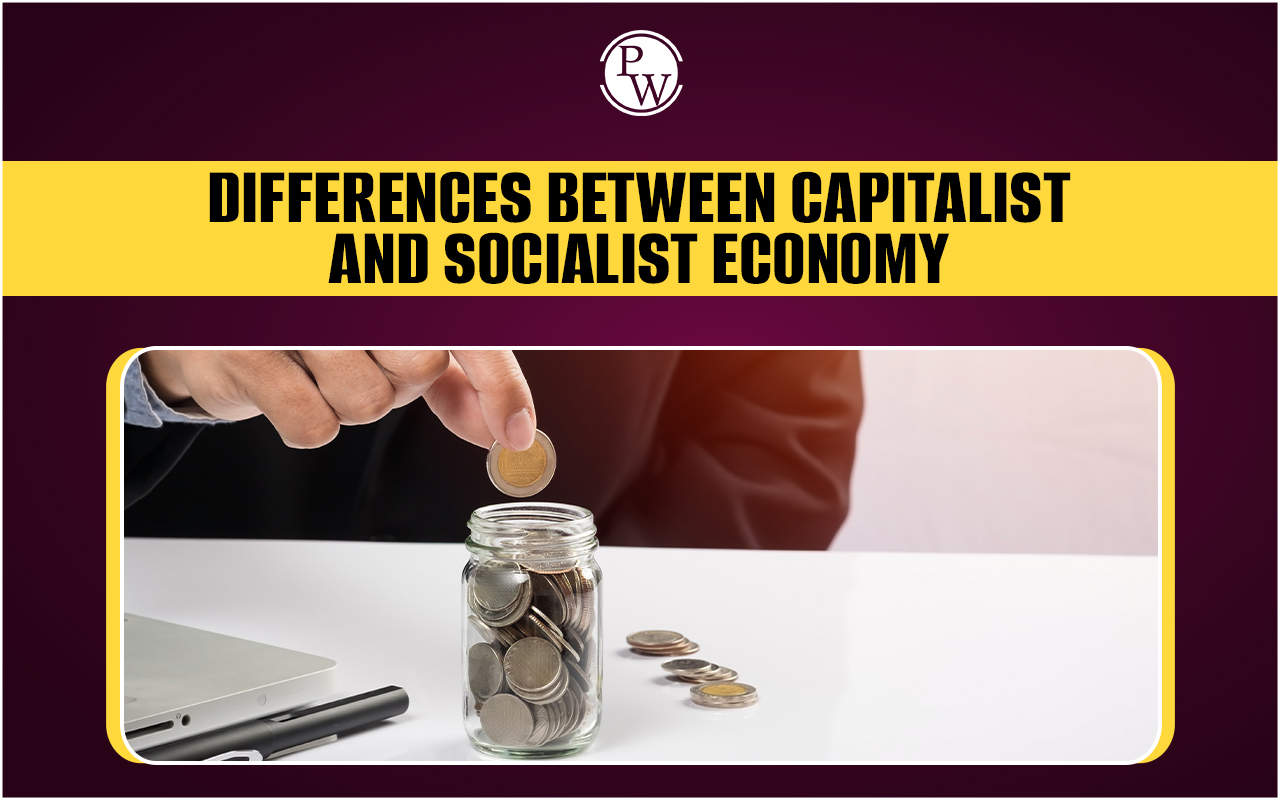 Difference Between Capitalist and Socialist Economy