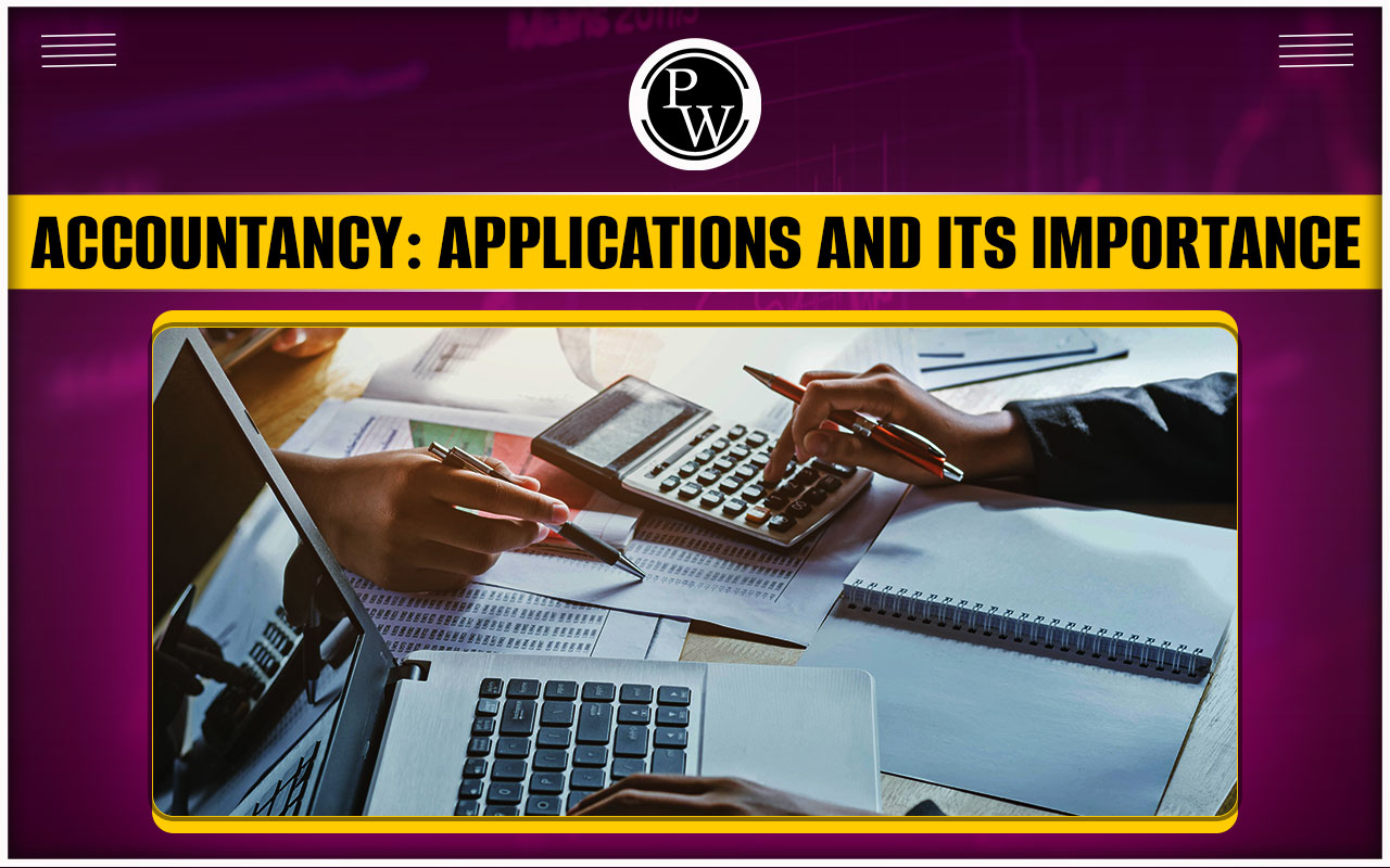 Accounting, Meaning, Applications and Its Importance