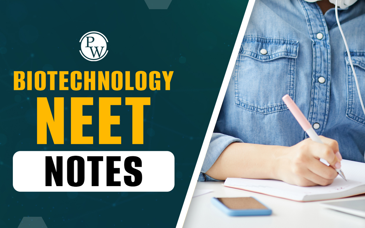 Biotechnology Principles and Processes NEET Notes 2025 PDF