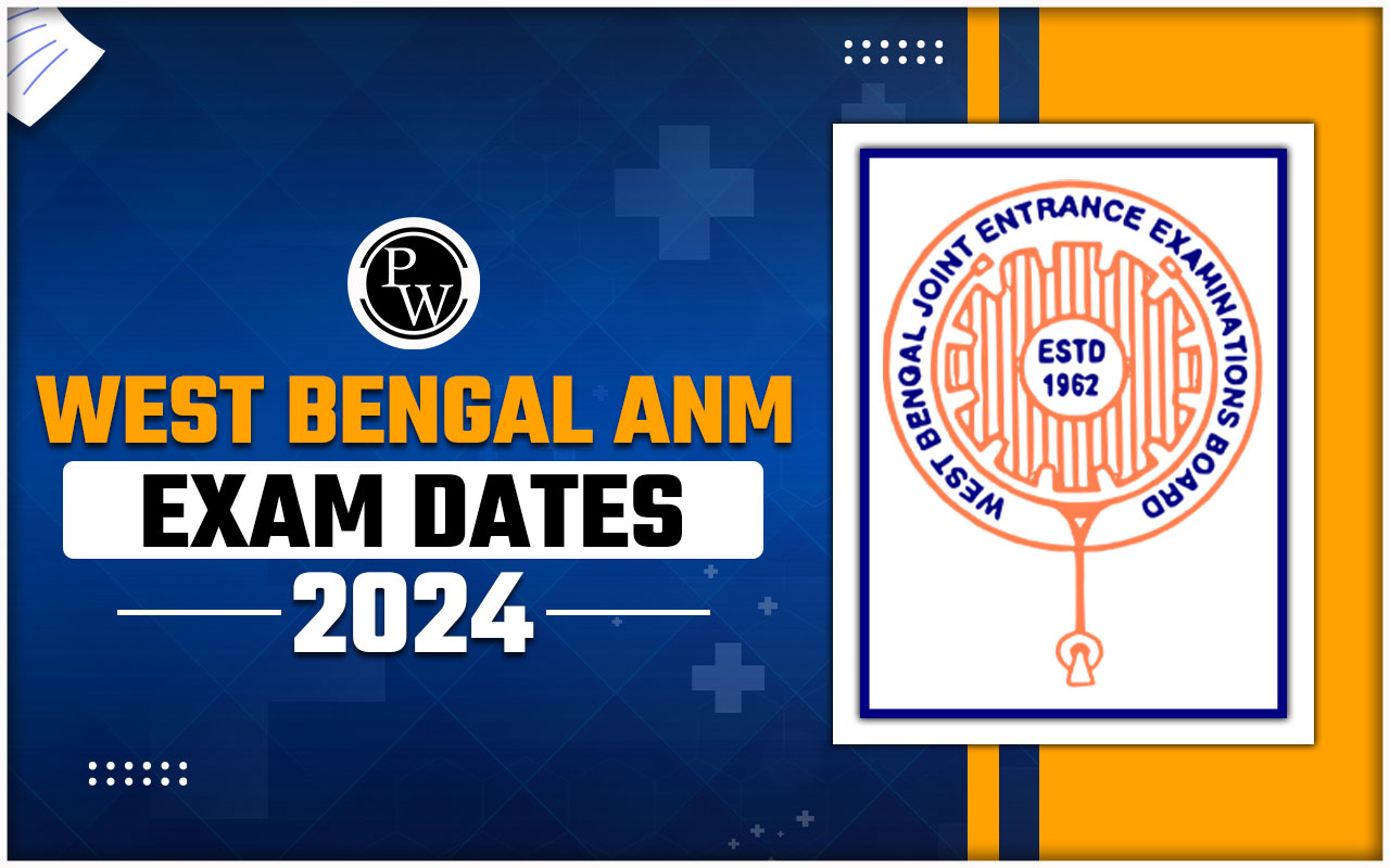 West Bengal ANM Exam Dates 2024, Application Dates, Admit Card