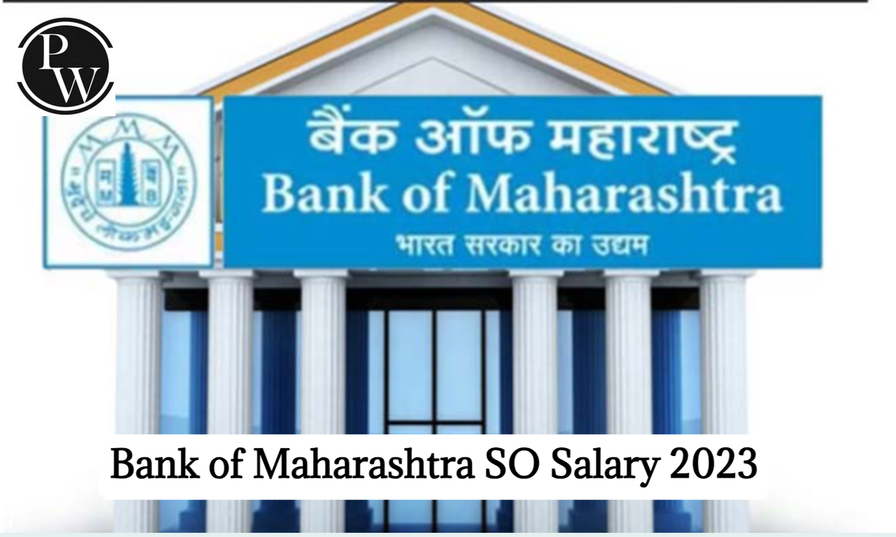 Bank of Maharashtra SO Salary 2023, In Hand Salary, Job Profile