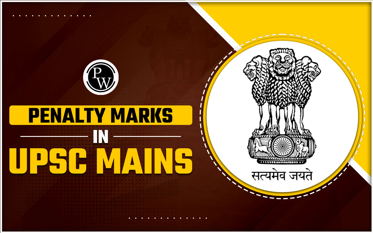 What are Penalty Marks in UPSC Mains Exam?
