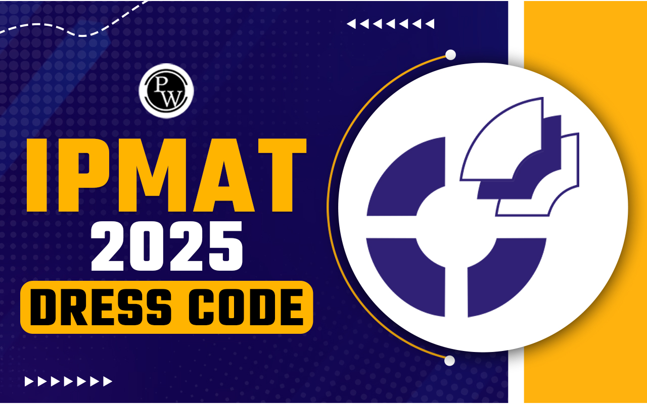 IPMAT 2025 Dress Code; Acceptable attire, Prohibited items, and Tips