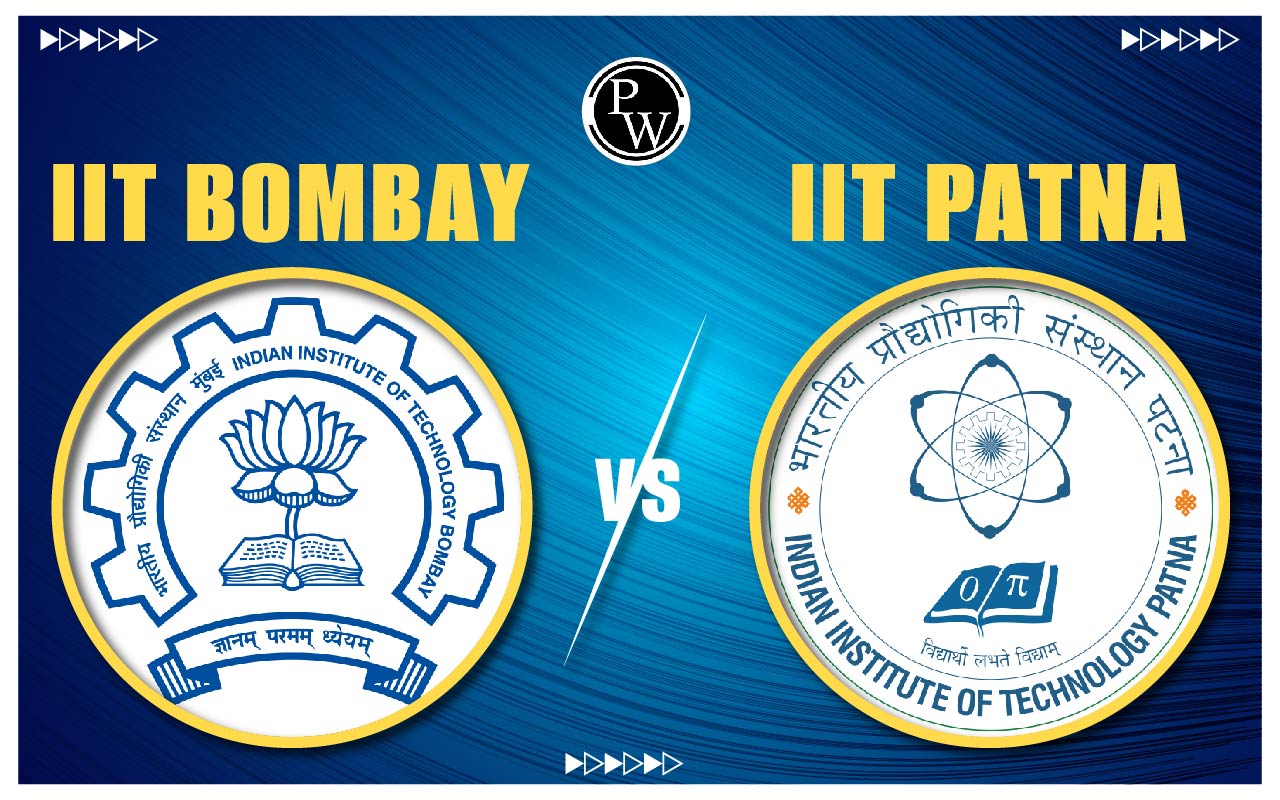 IIT Bombay vs IIT Patna, Courses, Placements, Eligibility, M.Tech Cut Off