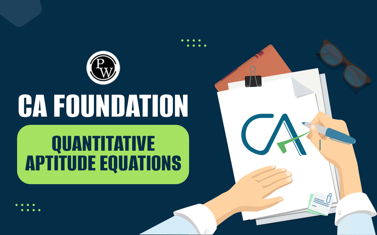 CA Foundation Quantitative Aptitude Equations