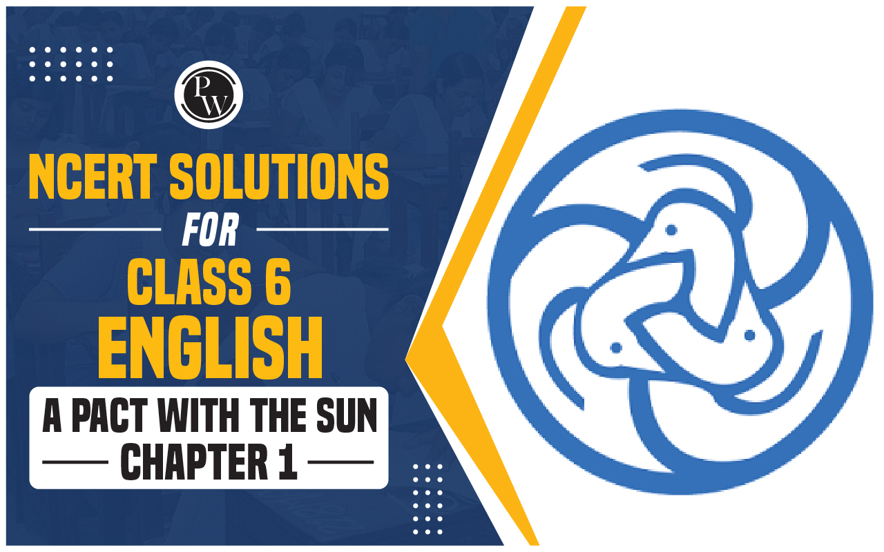 NCERT Solutions for Class 6 English A Pact With the Sun Chapter 1