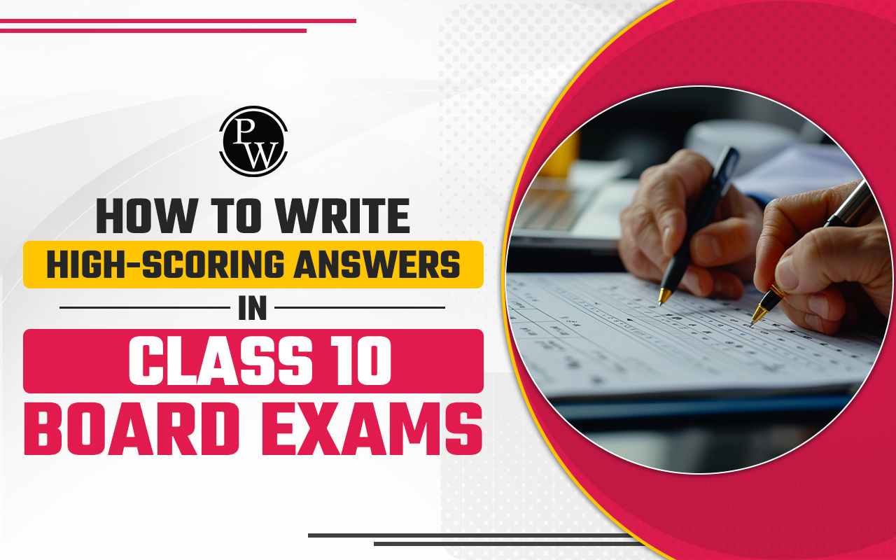 How to Write High-Scoring Answers in Class 10 Board Exams?