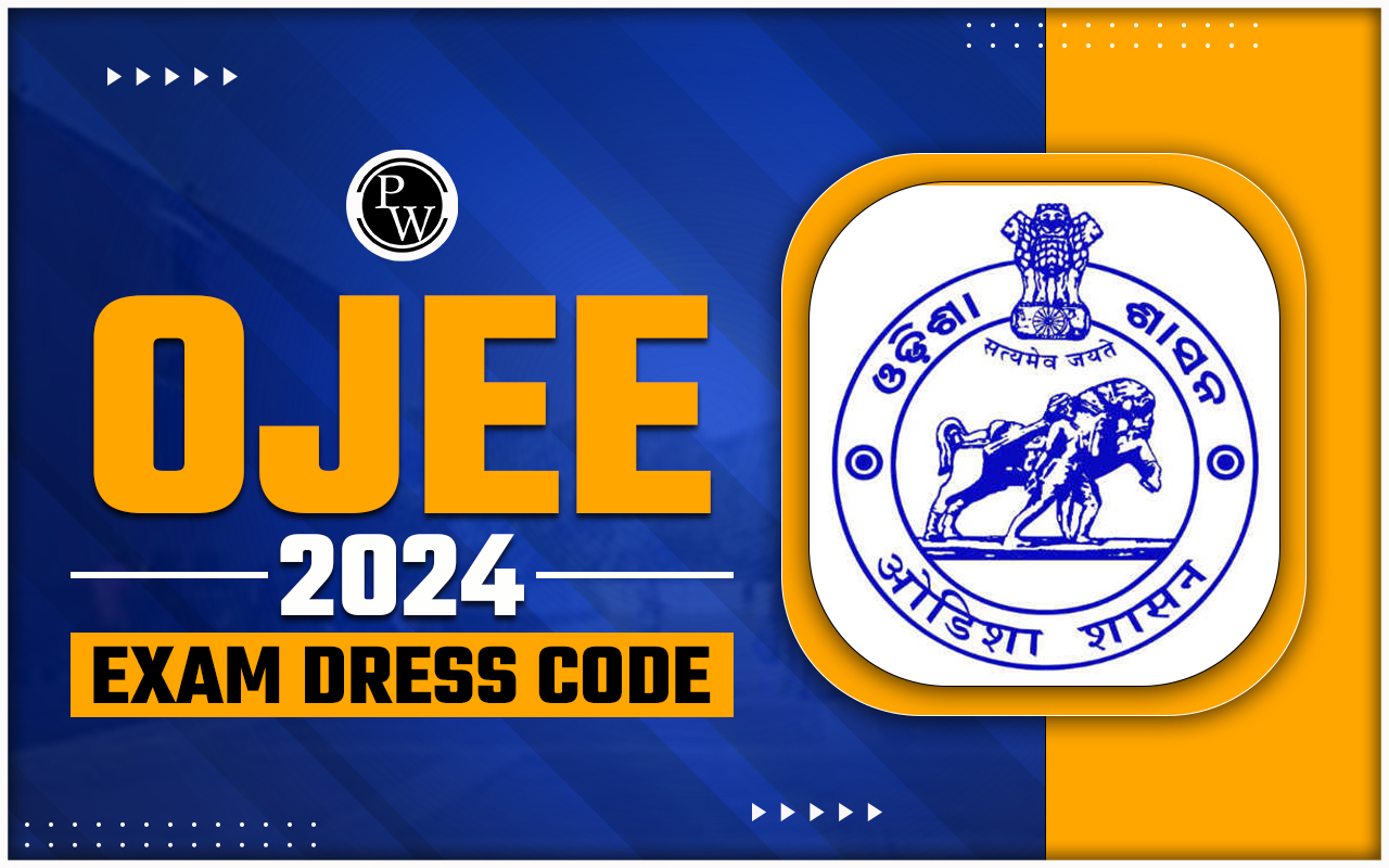 OJEE 2024 Exam Dress Code, Check out Important Exam Day guidelines