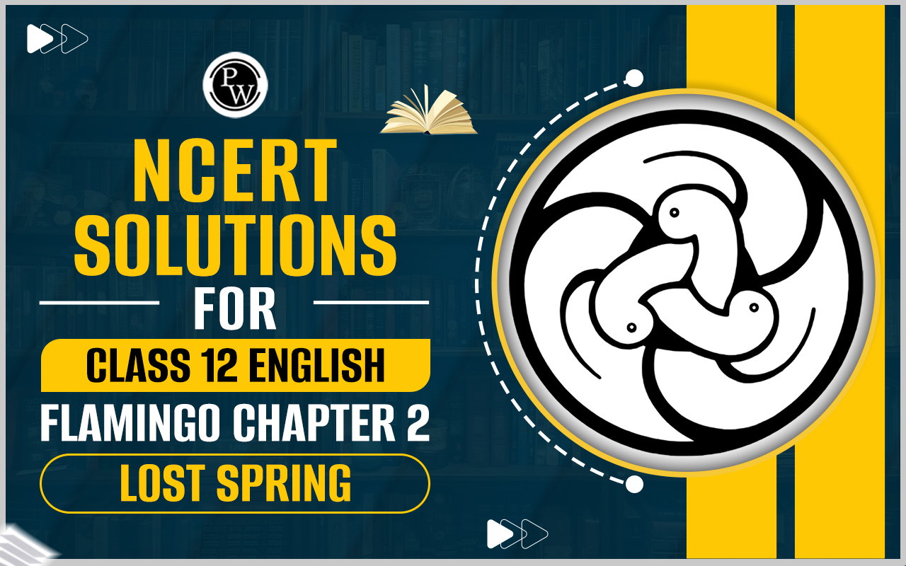 NCERT Solutions for Class 12 English Flamingo Chapter 2 Lost Spring