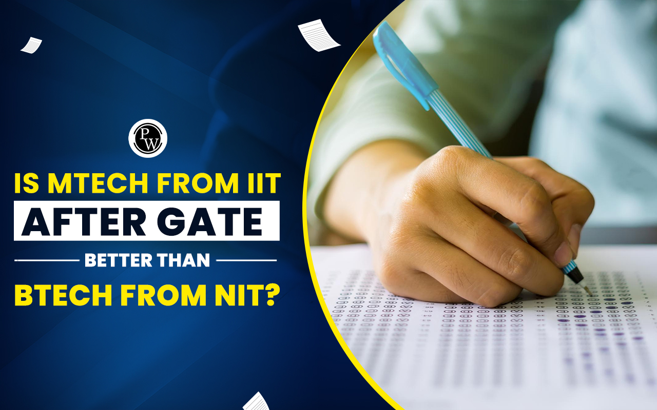 Is M.Tech From IIT After GATE Better Than B.Tech From NIT?