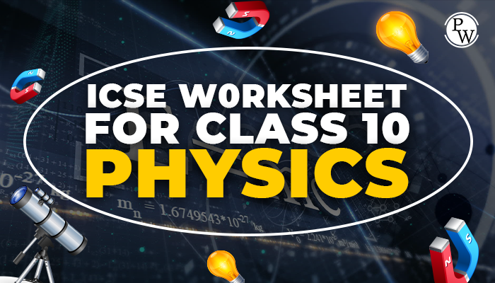 ICSE Worksheet for class 10 Physics