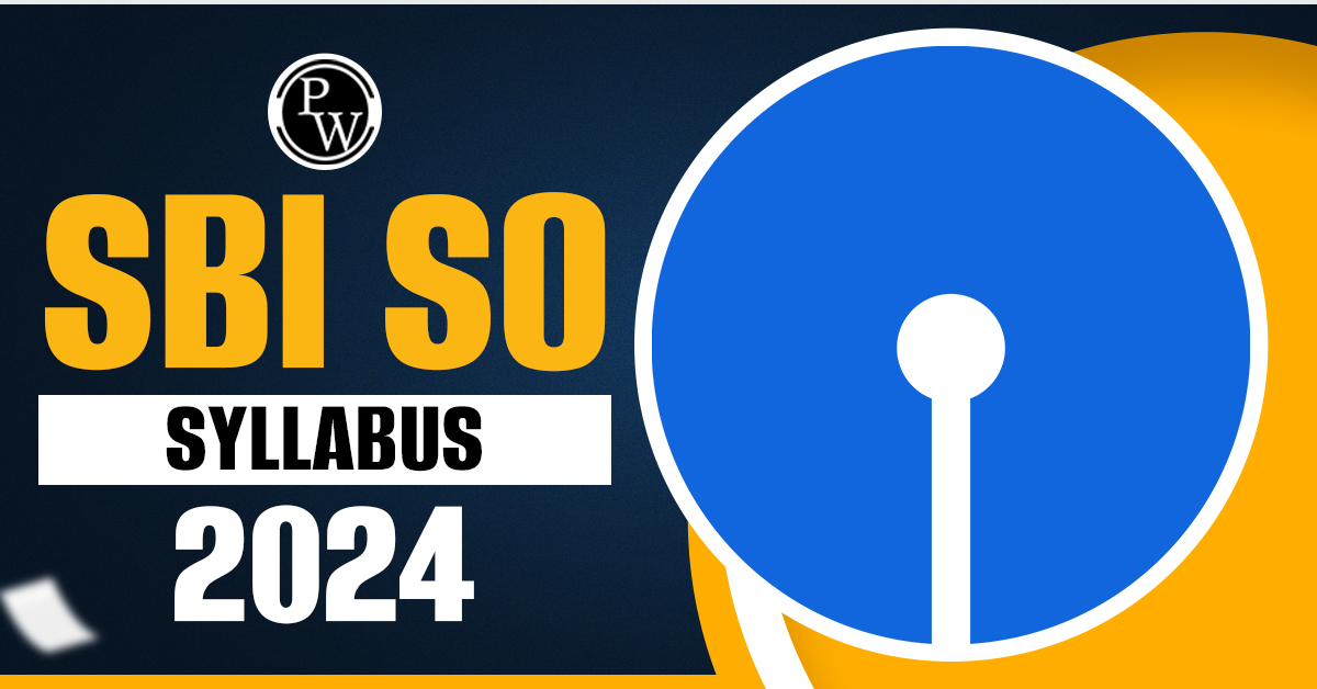 SBI SO Syllabus 2024 and Exam Pattern, Subject Topics
