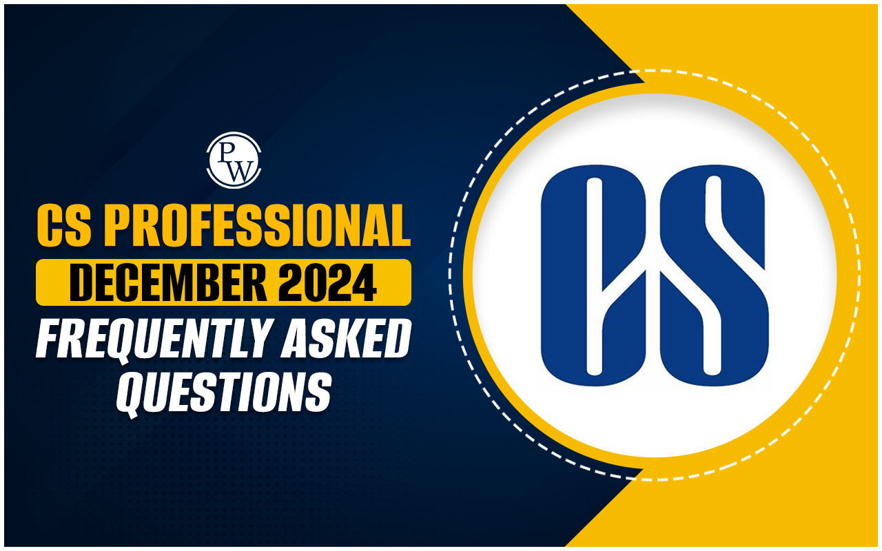 CS Professional December 2024 Frequently Asked Questions