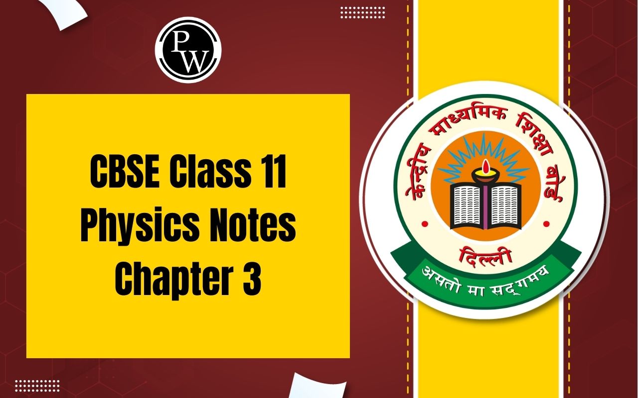 CBSE Class 11 Physics Notes Chapter 3