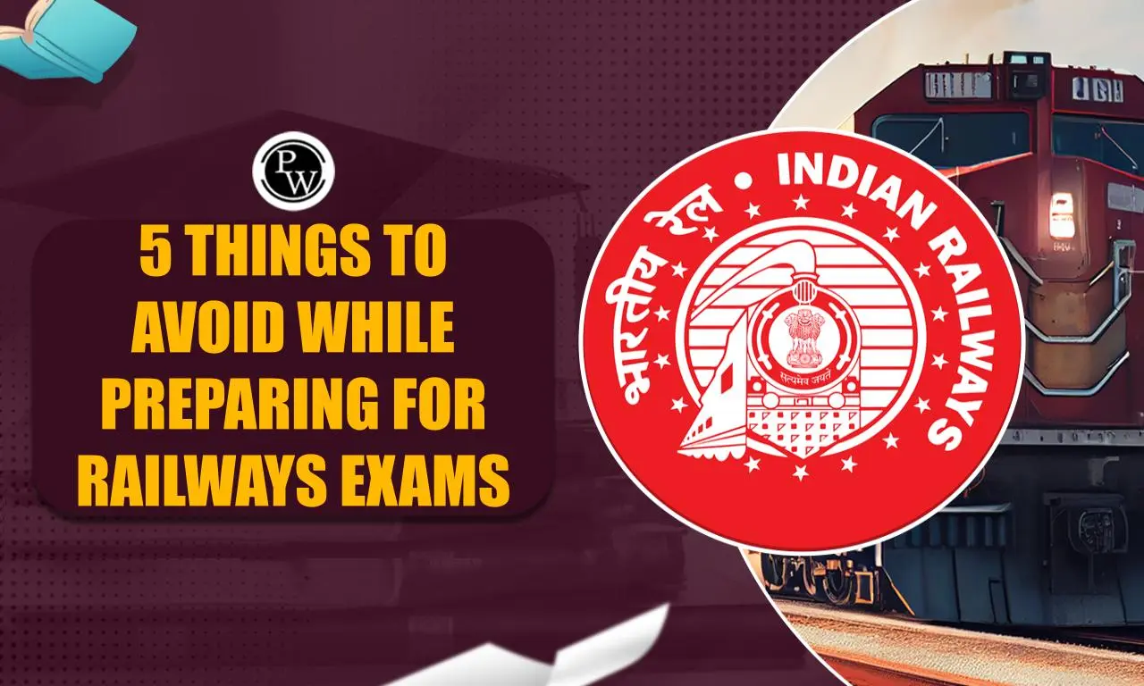 Five Things To Avoid While Preparing For Railways Exams