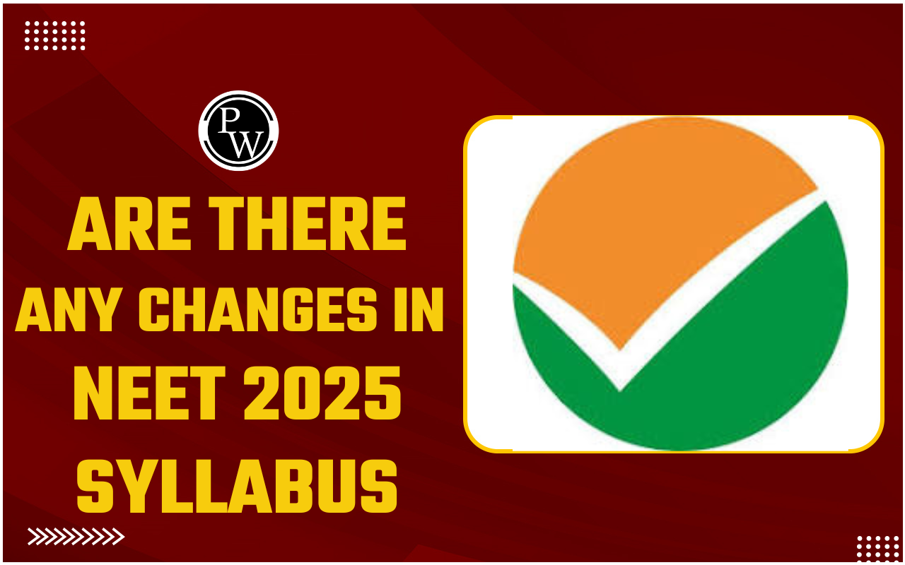 Are There Any Changes in NEET 2025 Syllabus? Latest Updates