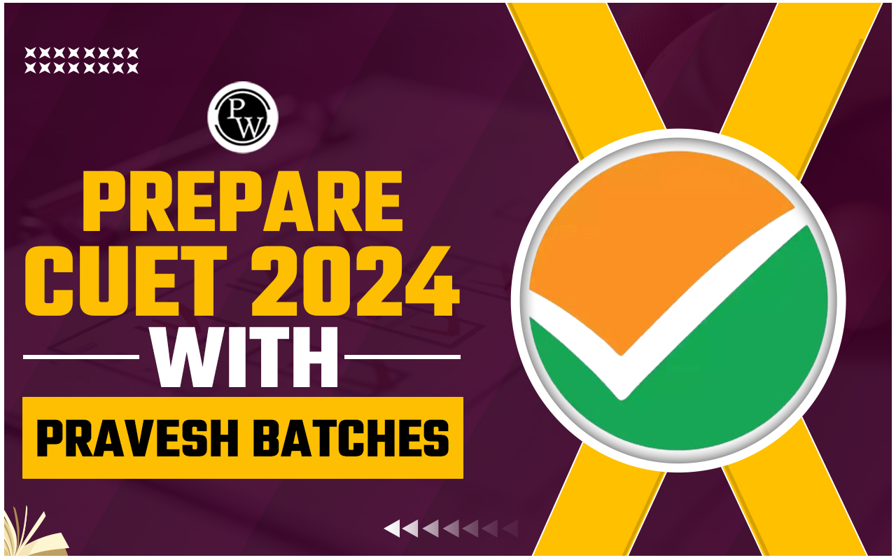 Prepare CUET 2024 With PW CUET Pravesh Batches