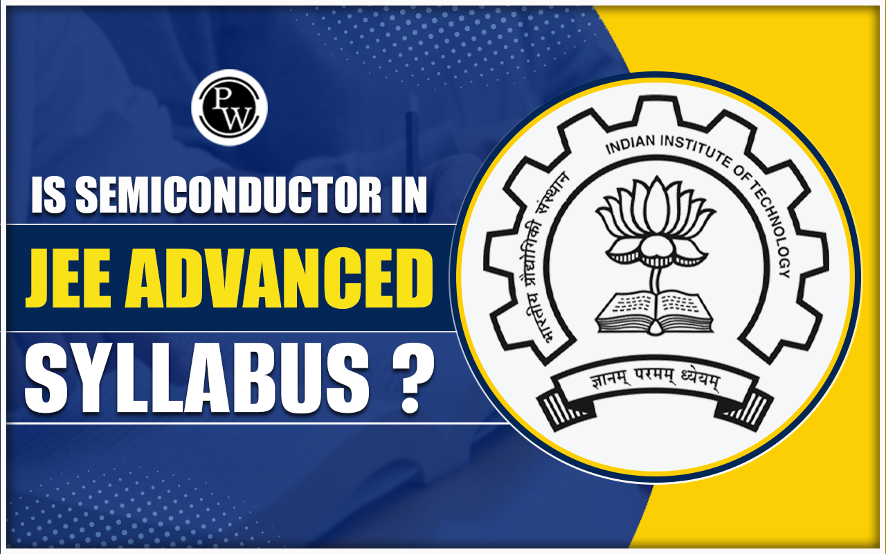 Is Semiconductor In JEE Advanced Syllabus 2025?
