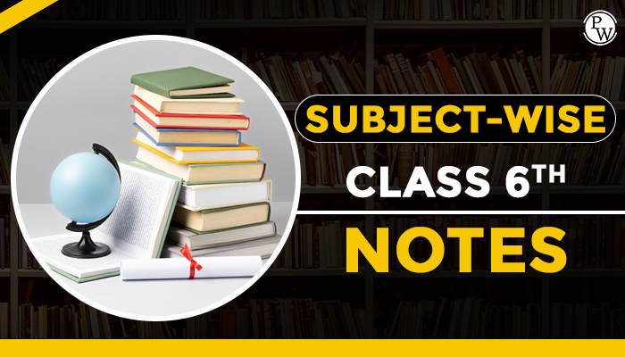 Subject Wise Class 6 Notes