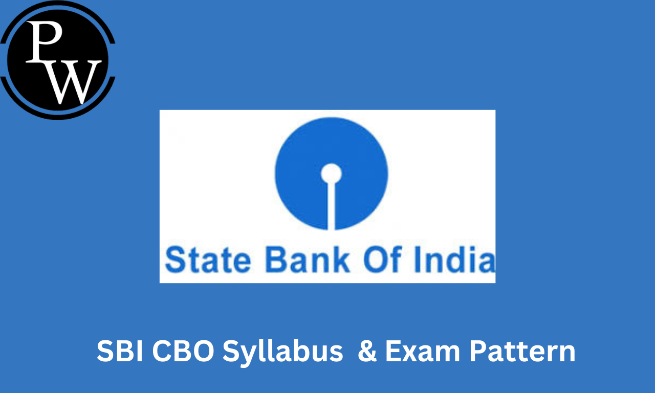 SBI CBO Syllabus 2024, Detailed Exam Pattern & Syllabus Topics