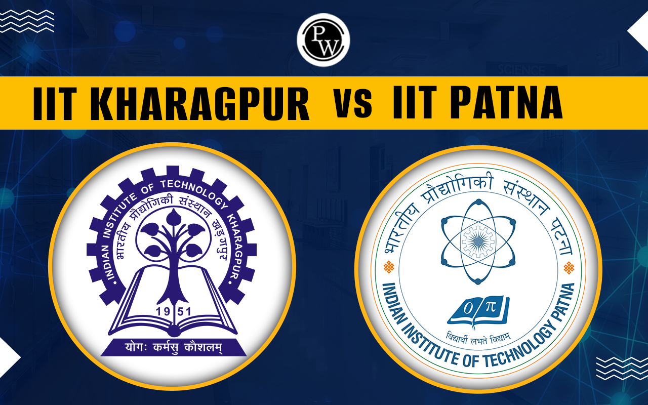IIT Kharagpur vs IIT Patna