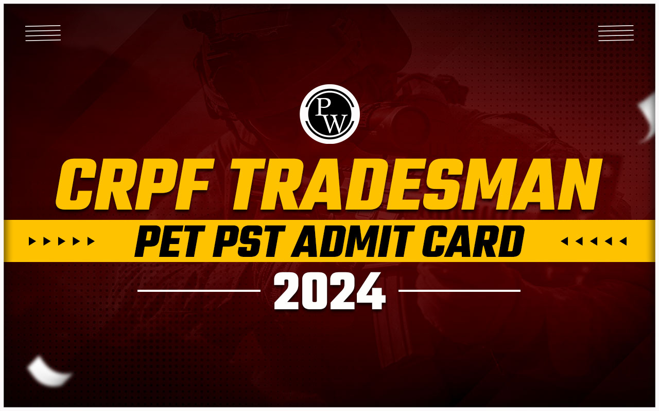 CRPF Tradesman PET PST Admit Card 2024