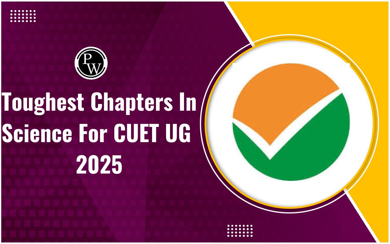Toughest Chapters In Science For CUET