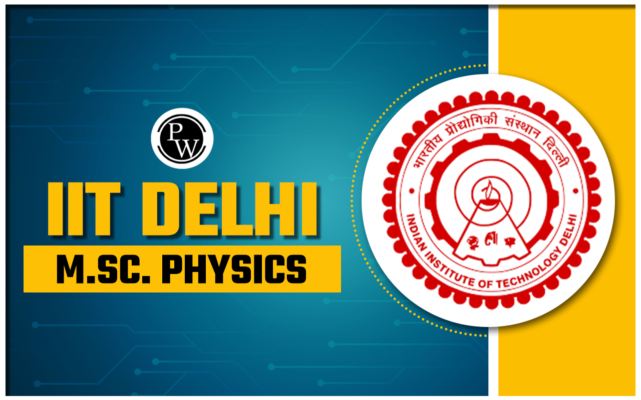IIT Delhi M.Sc. Physics Admission 2024