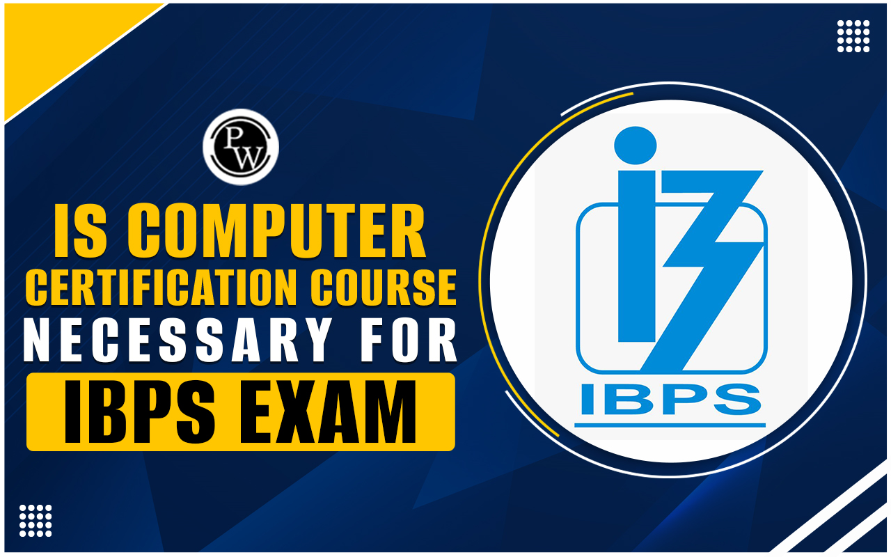 Is Computer Certification Course Necessary for IBPS Exam