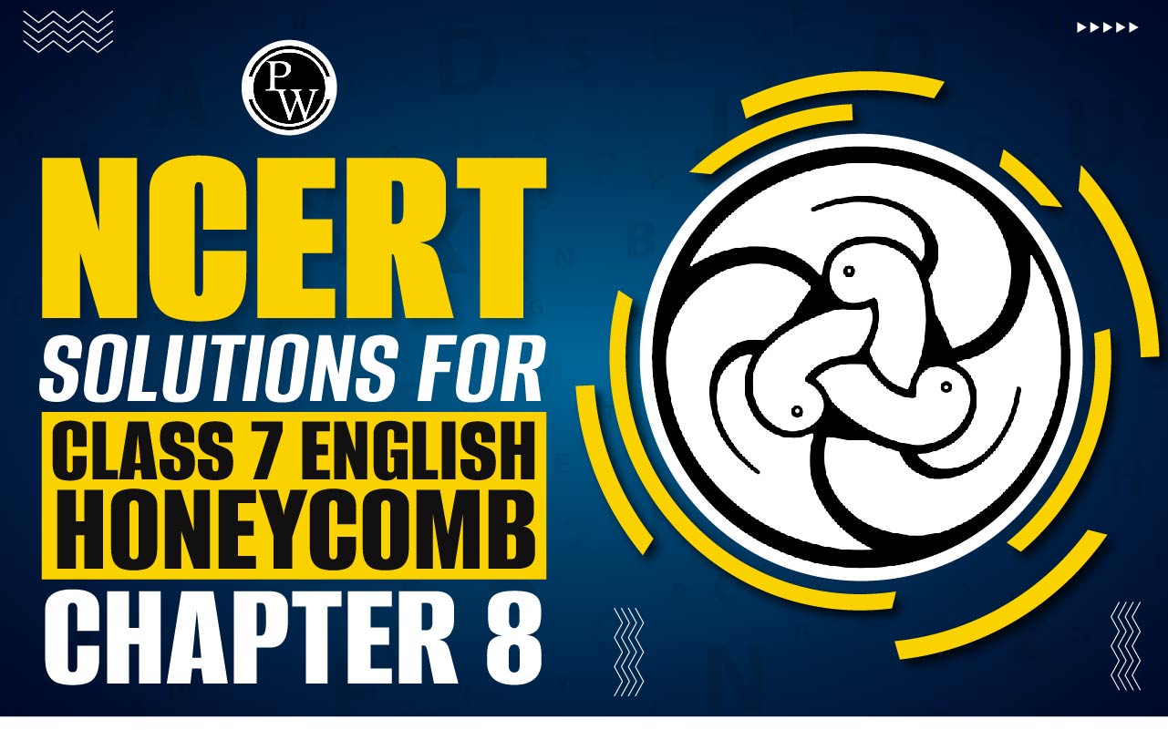NCERT Solutions for Class 7 English Honeycomb Chapter 8