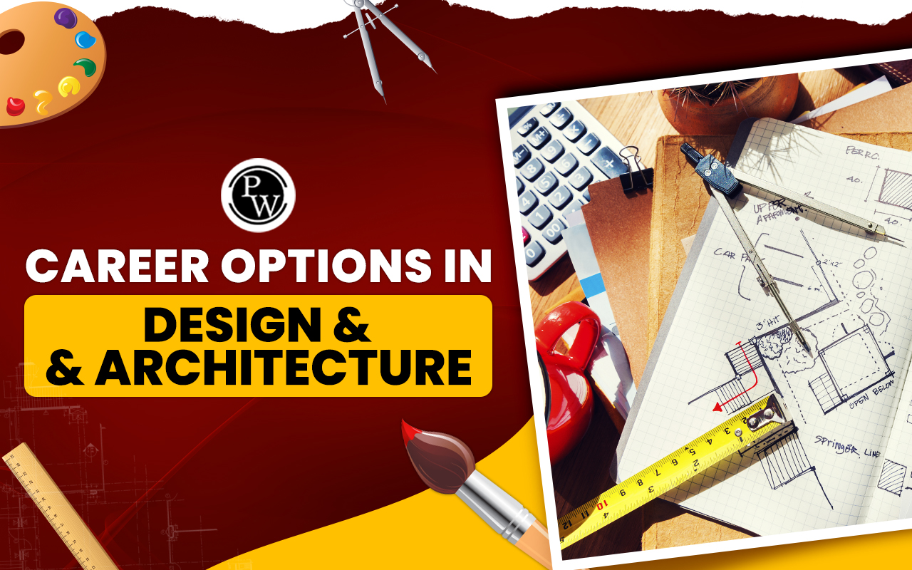 Career Options in Design & Architecture , Salary, Roles, Growth