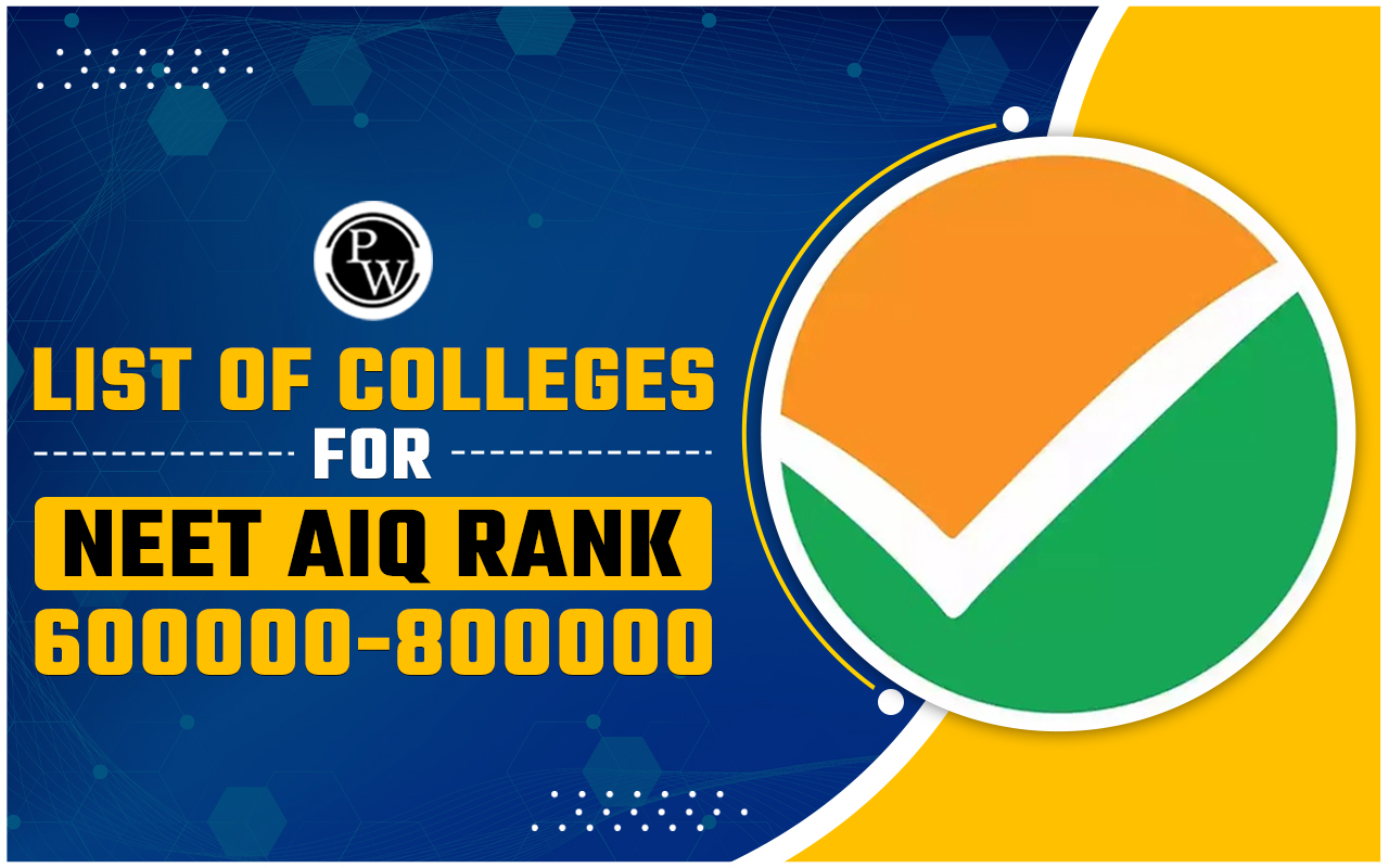 List of Colleges for NEET AIQ Rank 600000-800000