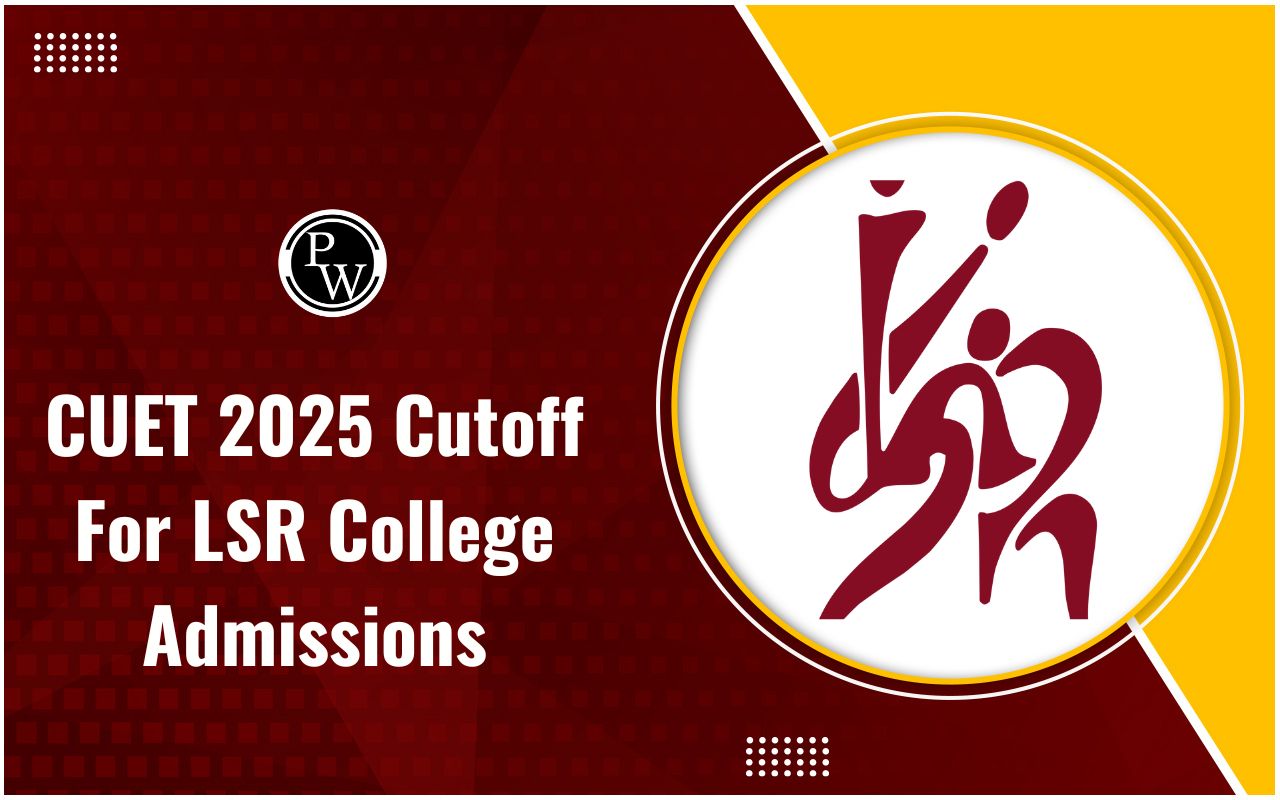 CUET 2025 Cutoff For LSR College Admissions