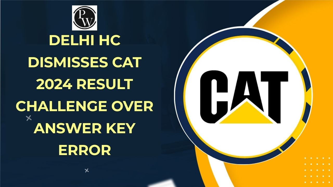 Delhi HC Dismisses CAT 2024 Result Challenge Over Answer Key Error
