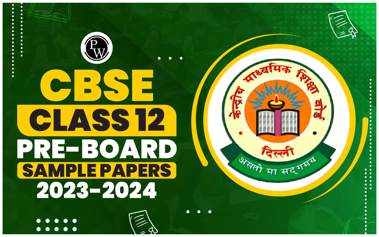 CBSE Class 12 Pre-Board Sample Papers 2023-24