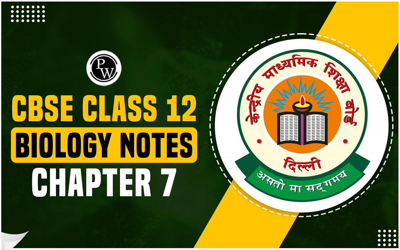 CBSE Class 12 Biology Notes Chapter 7