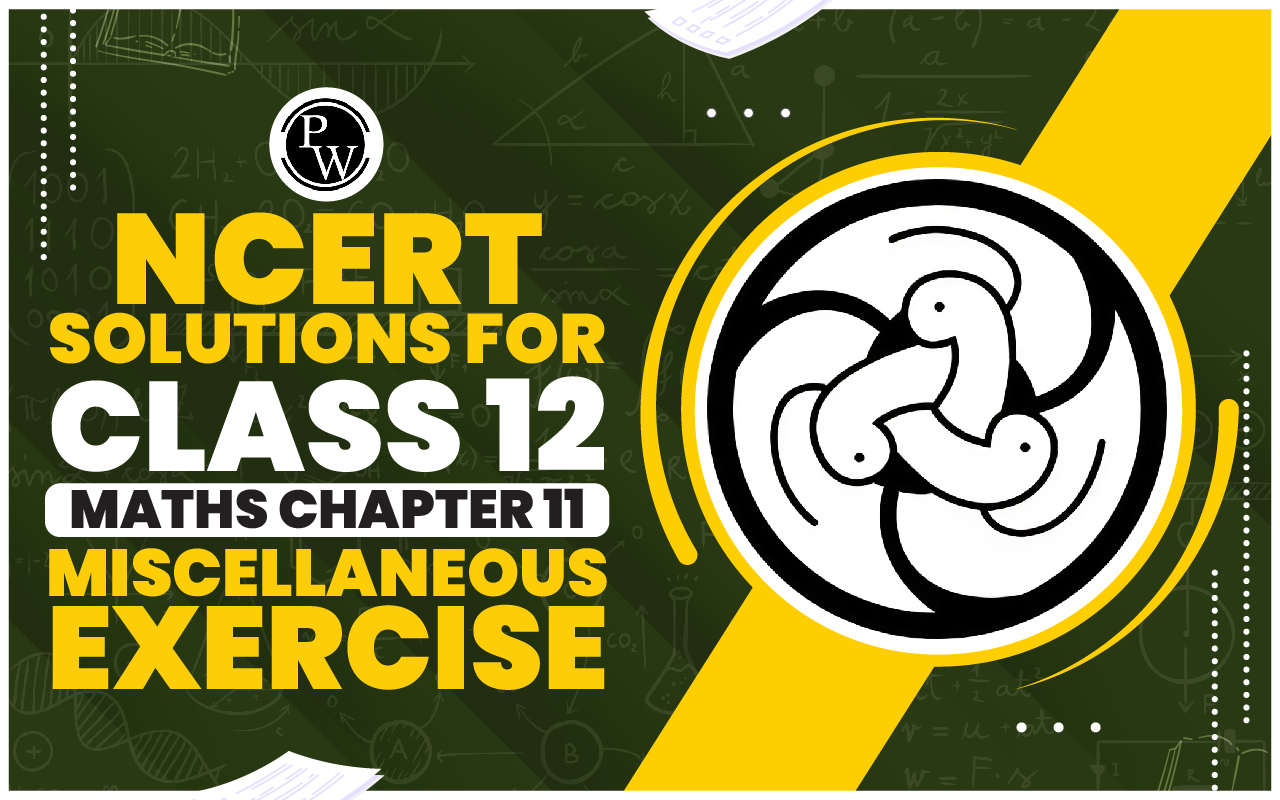 NCERT Solutions for Class 12 Maths Chapter 11 Miscellaneous Exercise