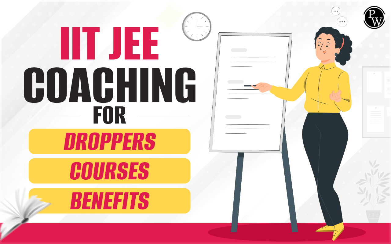 IIT JEE Coaching For Droppers, Courses, Benefits