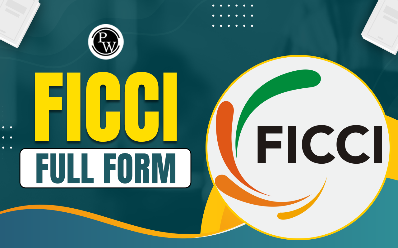FICCI: Full Form, Foundation, Roles and Functions