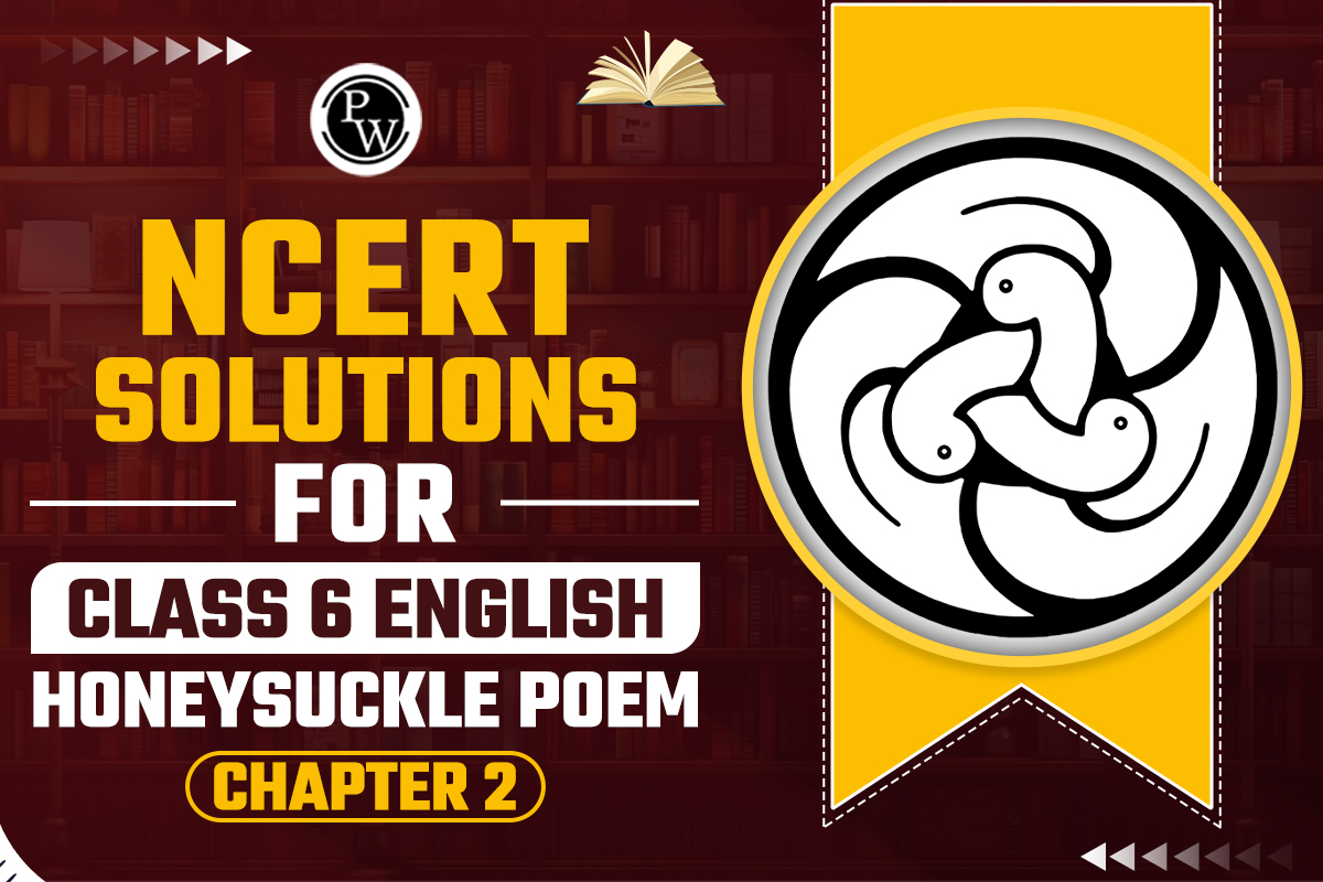 NCERT Solutions for Class 6 English Honeysuckle Poem Chapter 2