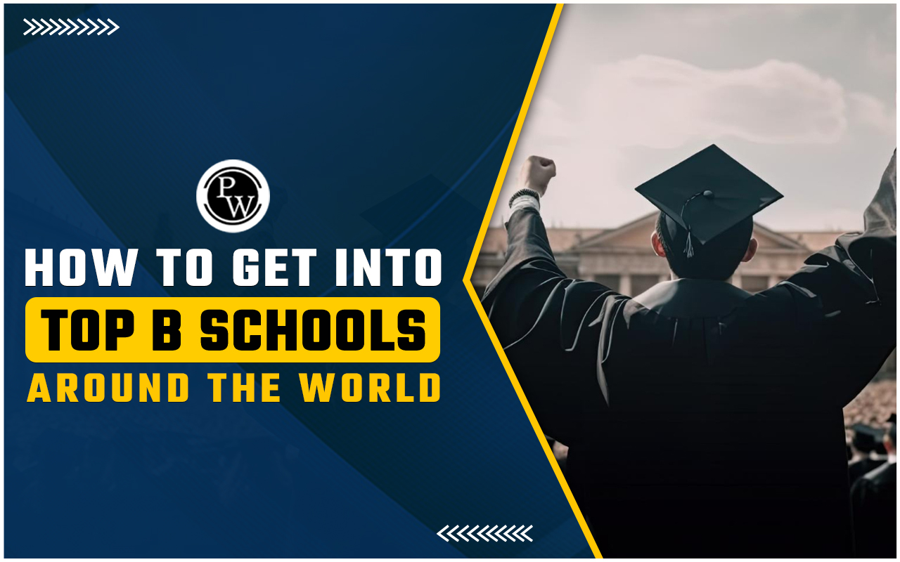 How to get into top B schools around the world?