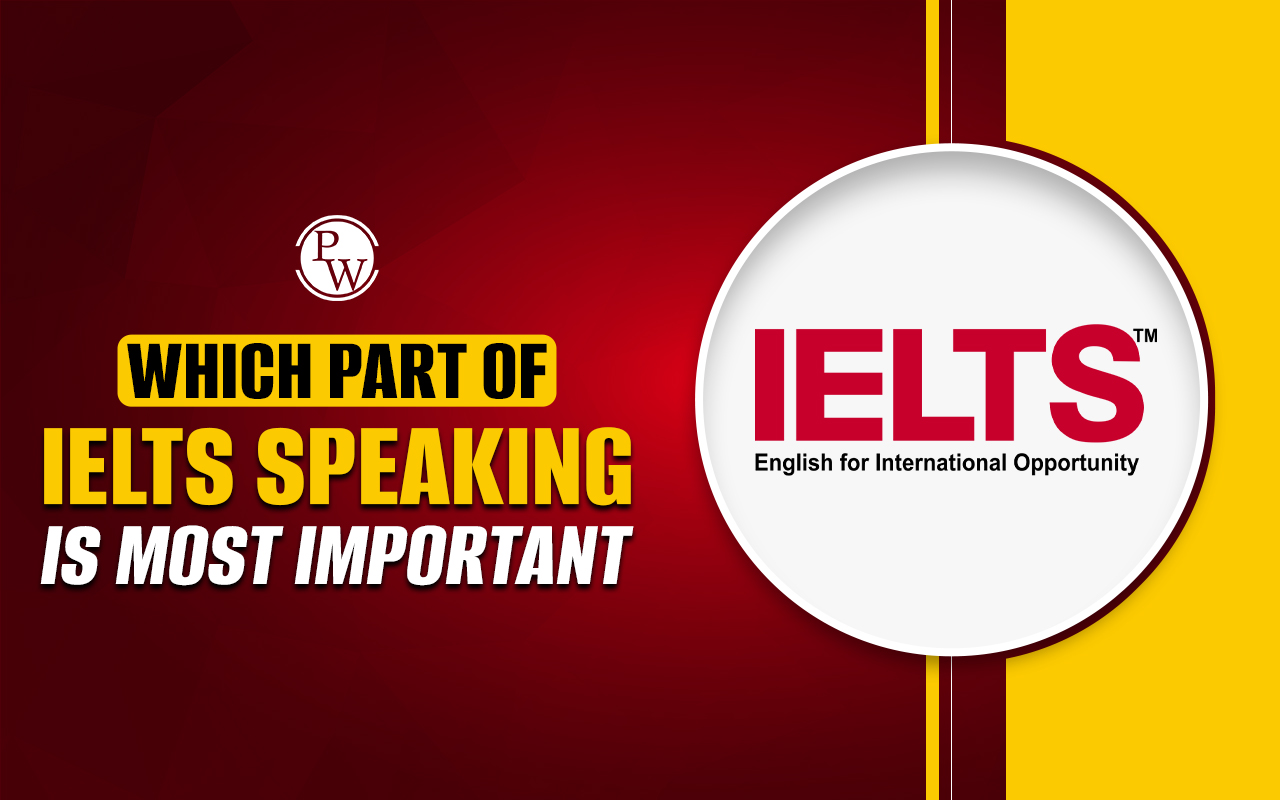 Which Part of IELTS Speaking is Most Important?