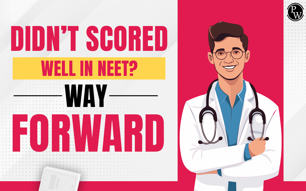 Didn’t score well? NEET Way Forward