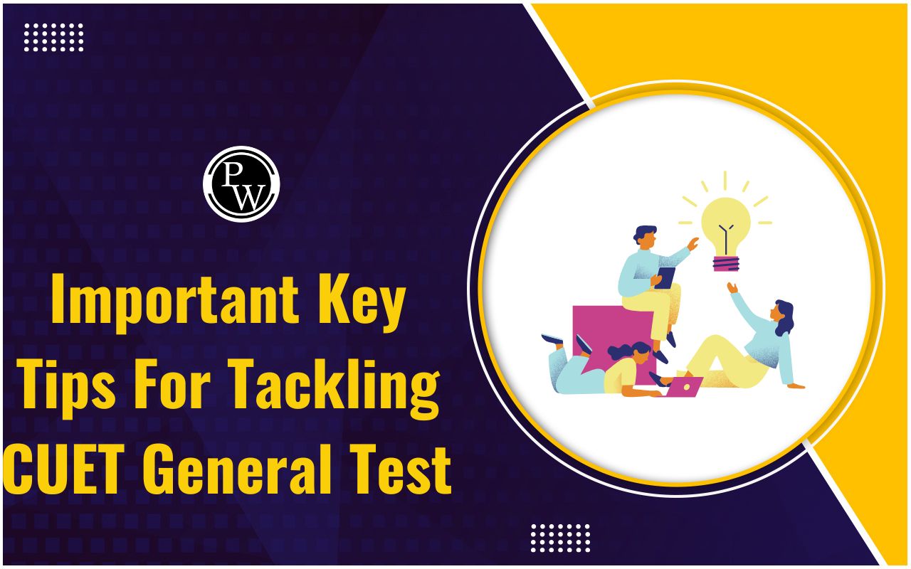 Important Key Tips For Tackling CUET General Test